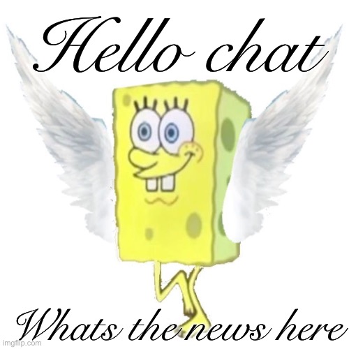 Hello chat; Whats the news here | made w/ Imgflip meme maker