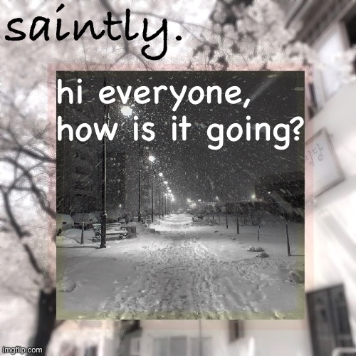 my template | hi everyone, how is it going? | image tagged in my template | made w/ Imgflip meme maker