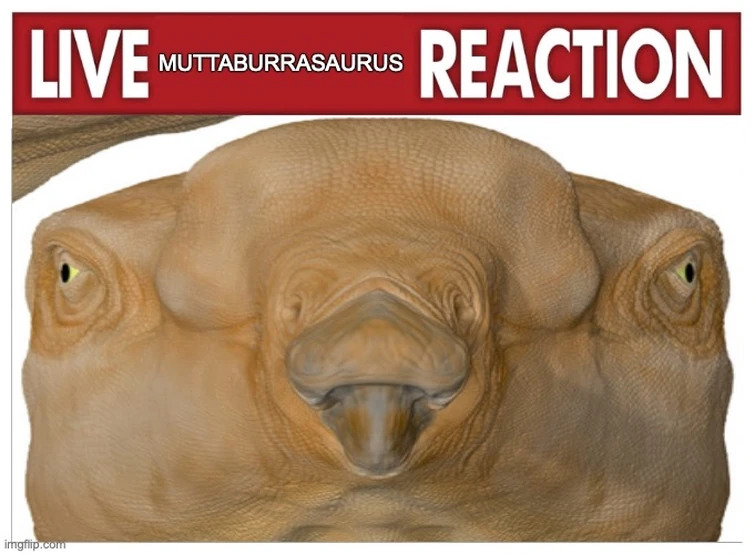 Live Muttaburrasaurus Reaction Blank Meme Template