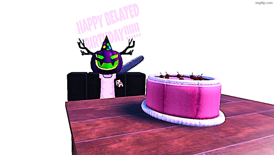 Forgot to tell y'all it was my birthday yesterday everyone say happy birthday | image tagged in birthday | made w/ Imgflip meme maker