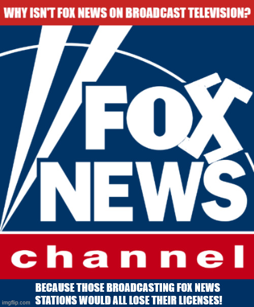 FOXAGANDA OTA | because those broadcasting FOX news  stations would all lose their licenses! | image tagged in foxaganda ota,nazi newz,goebbels would be proud,abc cbs nbc pbs,maga mind control | made w/ Imgflip meme maker