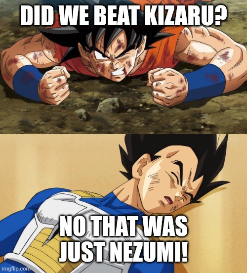 Vegeta, did we beat | Did we beat Kizaru? No that was just Nezumi! | image tagged in memes,one piece,dbz | made w/ Imgflip meme maker