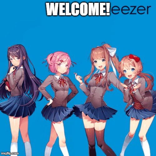 Its finally here >w< | Welcome! | image tagged in doki doki literature club | made w/ Imgflip meme maker