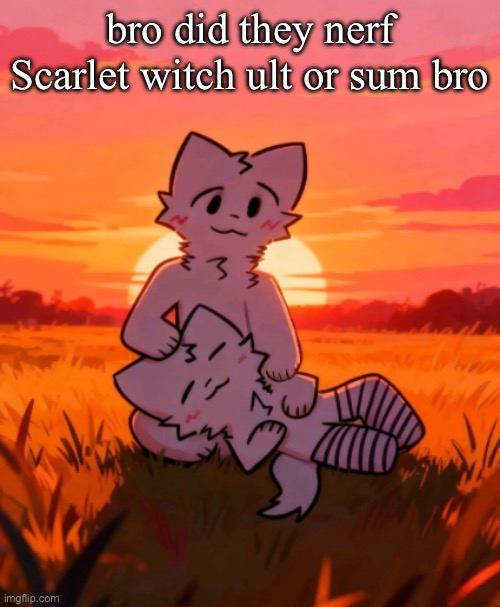 That0neguy announcement temp | bro did they nerf Scarlet witch ult or sum bro | image tagged in that0neguy announcement temp | made w/ Imgflip meme maker