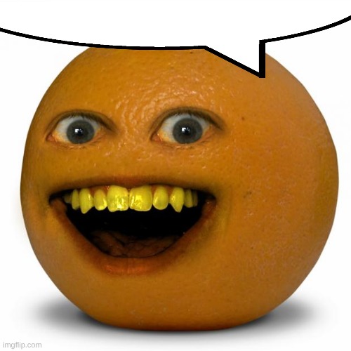 Annoying Orange | image tagged in annoying orange | made w/ Imgflip meme maker