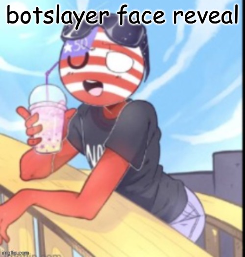 twink 'merica | botslayer face reveal | image tagged in twink 'merica | made w/ Imgflip meme maker