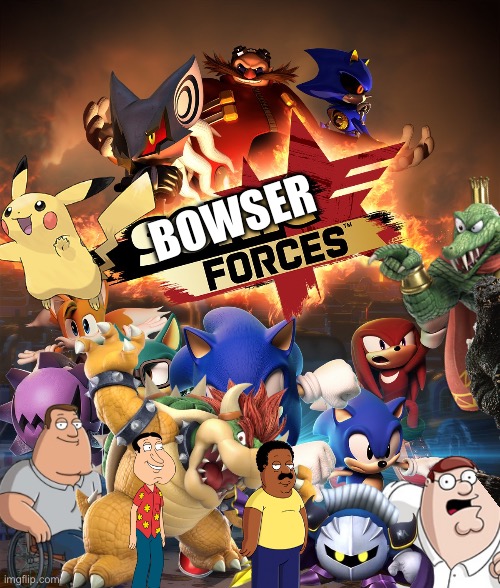 THIS MEME GAMES PLUS MOVIES THAT I DO IS BACK! | Bowser | image tagged in sonic forces | made w/ Imgflip meme maker