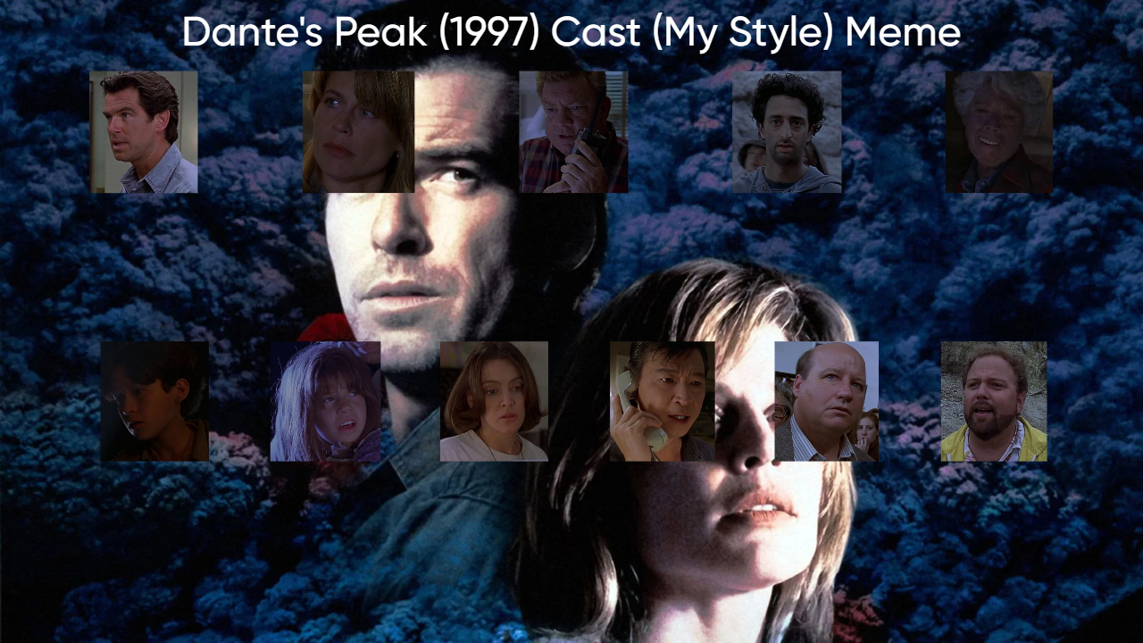 Dante's Peak (1997) Cast (My Style) Blank Meme Template