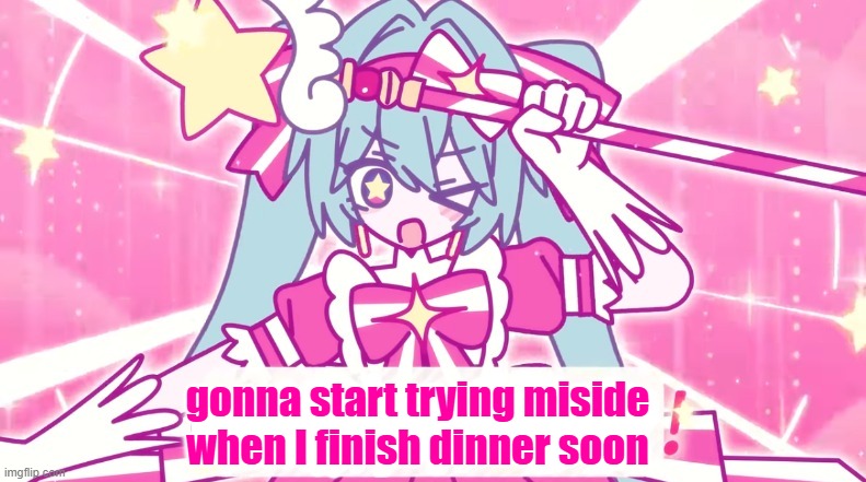 tethythegreat announcement template | gonna start trying miside when I finish dinner soon | image tagged in tethythegreat announcement template | made w/ Imgflip meme maker