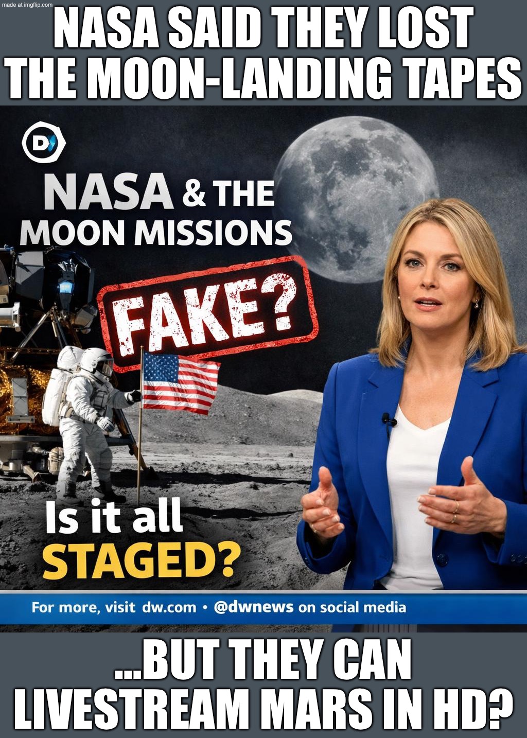 Me: Can you show me the raw data? NASA: Trust me, bro | NASA said they lost the moon-landing tapes; …but they can livestream Mars in HD? | image tagged in nasa lies,nasa hoax,nasa,government,taxes,moon landing | made w/ Imgflip meme maker