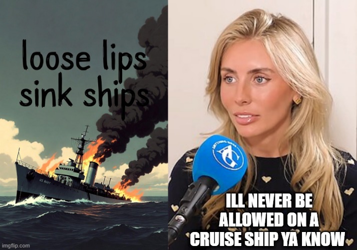 ill never be allowed on a cruise ship ya know | made w/ Imgflip meme maker