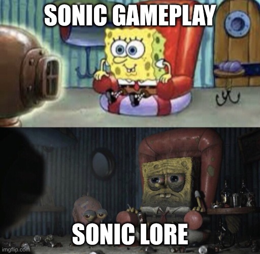 meme | Sonic gameplay; Sonic lore | image tagged in sonic,meme | made w/ Imgflip meme maker