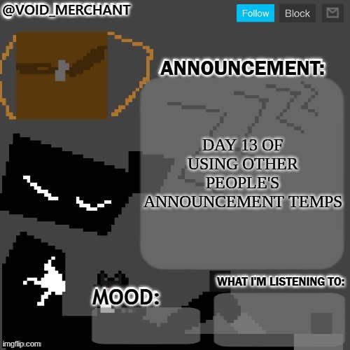 void_merchant's Announcement Temp | Day 13 of using other people's announcement temps | image tagged in void_merchant's announcement temp | made w/ Imgflip meme maker
