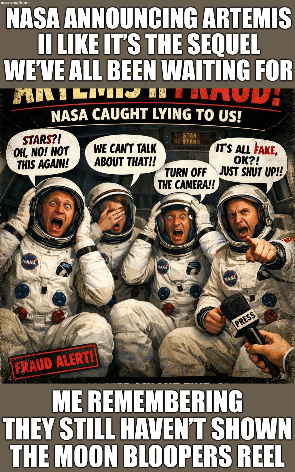 NASA: "Artemis II is totally happening"; Me: "Sure, right after the moon landing footage gets remastered again" | NASA announcing Artemis II like it’s the sequel we’ve all been waiting for; Me remembering they still haven’t shown the moon bloopers reel | image tagged in artemis ii,greek mythology,nasa hoax,nasa lies,nasa,moon landing | made w/ Imgflip meme maker
