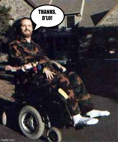 Droz is grateful | thanks, D'lO! | image tagged in wheelchair,pro wrestling | made w/ Imgflip meme maker