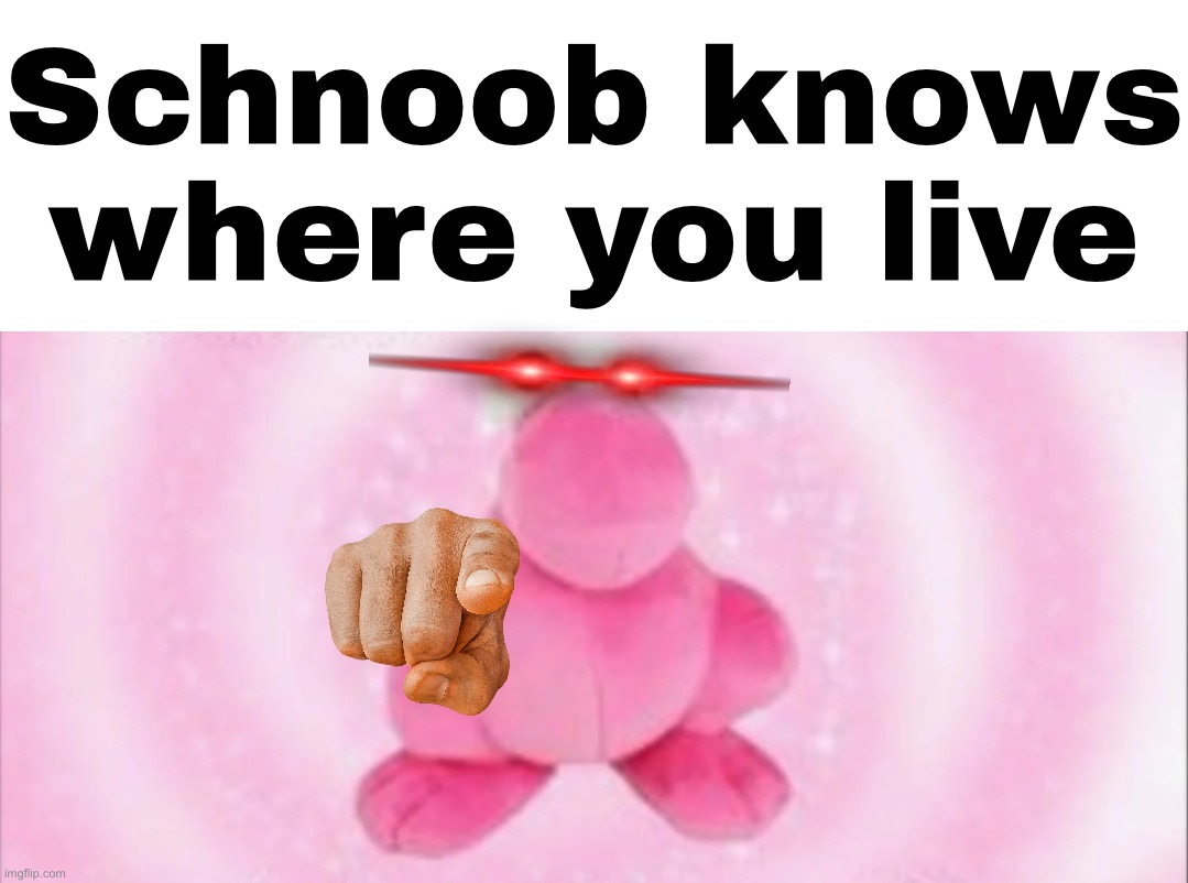 Schnoob knows why you live | Schnoob knows where you live | image tagged in nerds mascot | made w/ Imgflip meme maker