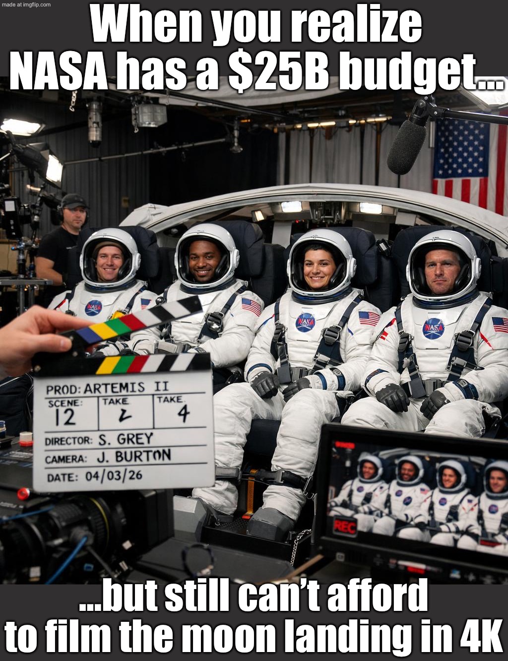 ME: TRUSTS NASA; ALSO ME: "BUT WHAT IF THE MOON IS A GREEN SCREEN?" | When you realize NASA has a $25B budget…; …but still can’t afford to film the moon landing in 4K | image tagged in nasa hoax,moon landing,nasa,nasa lies,evil government,propaganda | made w/ Imgflip meme maker