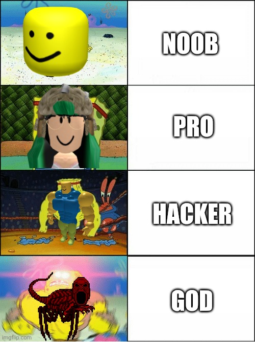 Sponge Finna Commit Muder | Noob; Pro; Hacker; God | image tagged in sponge finna commit muder | made w/ Imgflip meme maker