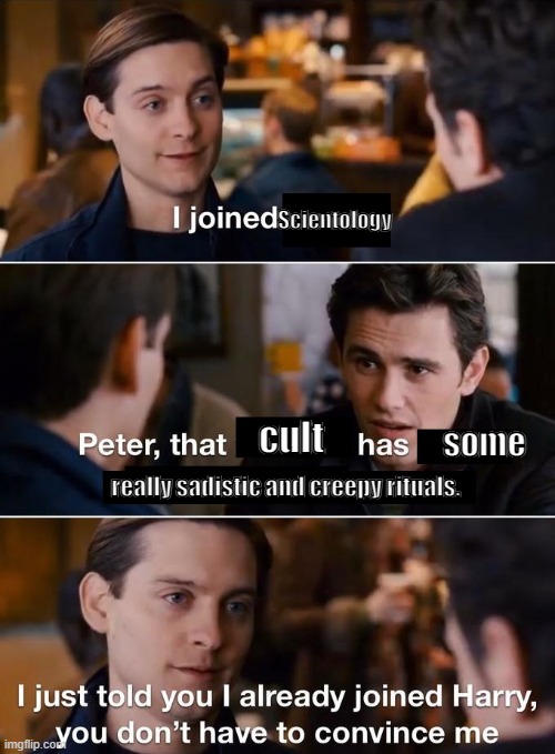 Scientology-Man | Scientology; cult; some; really sadistic and creepy rituals. | image tagged in peter convince,scientology | made w/ Imgflip meme maker