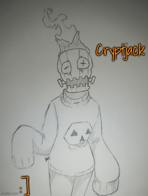 Cryptjack (request from Spamtonium1997 ) | Cryptjack; :] | image tagged in cryptjack | made w/ Imgflip meme maker