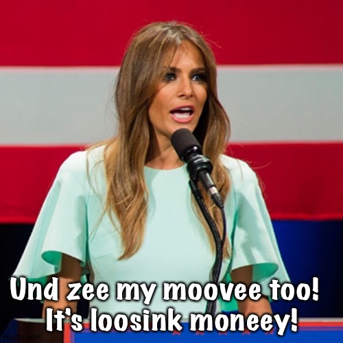 Melania Trump | Und zee my moovee too!  
It's loosink moneey! | image tagged in melania trump | made w/ Imgflip meme maker