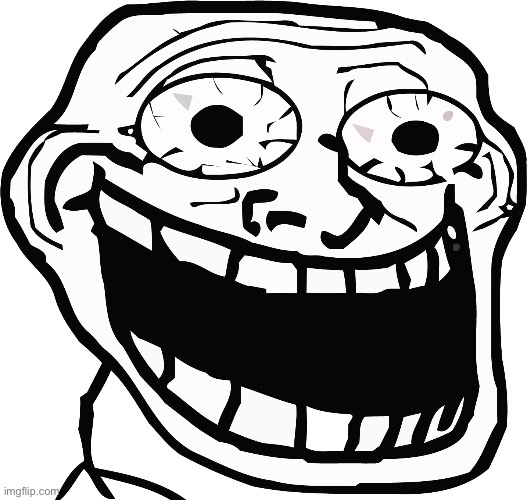 Crazy Troll Face | image tagged in crazy troll face | made w/ Imgflip meme maker