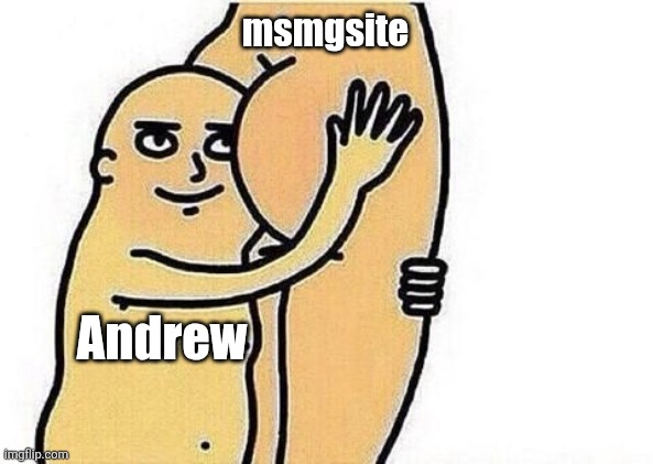 Love the booty | msmgsite Andrew | image tagged in love the booty | made w/ Imgflip meme maker