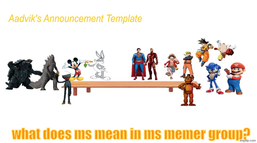 what does the ms mean | what does ms mean in ms memer group? | image tagged in aadvik's announcement template | made w/ Imgflip meme maker