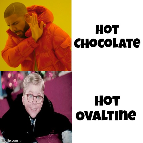 Drake Hotline Bling Meme | Hot Chocolate Hot Ovaltine | image tagged in memes,drake hotline bling | made w/ Imgflip meme maker