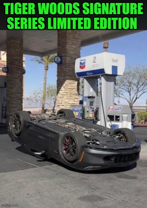 Funny | Tiger woods signature series limited edition | image tagged in funny,corvette,tiger woods,this will make a fine addition to my collection,special kind of stupid,cars | made w/ Imgflip meme maker