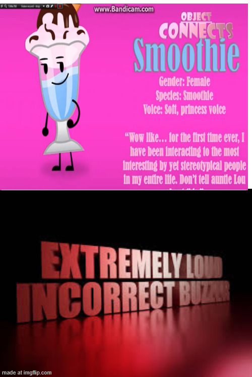 my favorite object connects character: smoothie | image tagged in extremely loud incorrect buzzer,object shows,incorrect,names | made w/ Imgflip meme maker