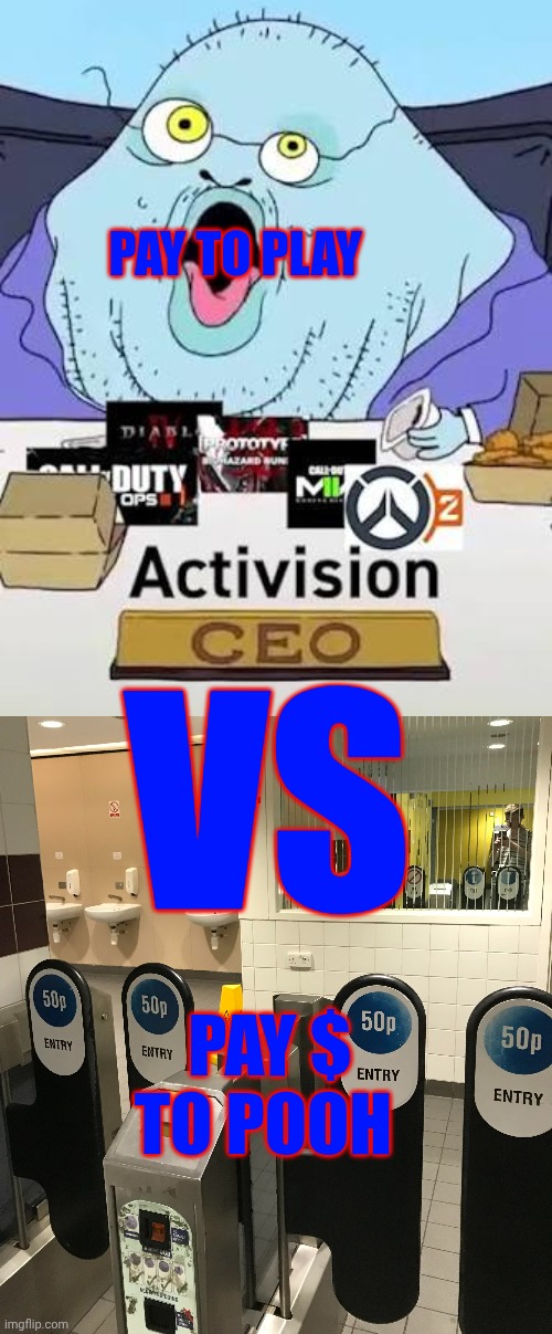 Pay to play; VS; Pay $ to Pooh | image tagged in activision,gaming,ceo,pay,pooh | made w/ Imgflip meme maker