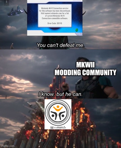 You can't defeat me | MkWii modding community | image tagged in you can't defeat me | made w/ Imgflip meme maker