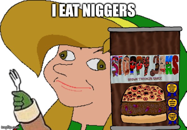 I eat n-i-gg-e-rs Blank Meme Template