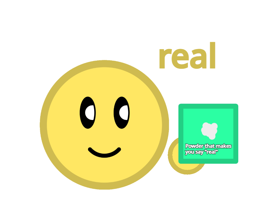 florr.io powder that makes you say "real" Blank Meme Template