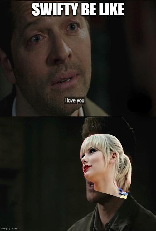swifty | swifty be like | image tagged in destiel meme | made w/ Imgflip meme maker