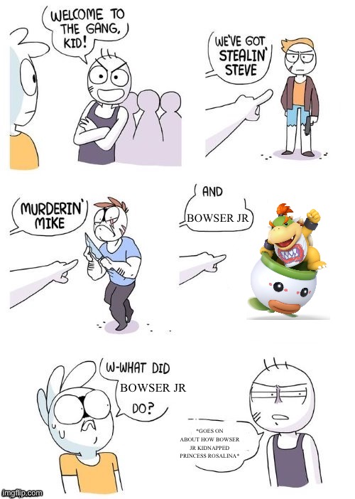 If you’ve seen the Super Mario Galaxy Movie, you know | Bowser Jr; Bowser Jr; *Goes on about how Bowser Jr kidnapped Princess Rosalina* | image tagged in what did x do,super mario,mario,bowser jr | made w/ Imgflip meme maker