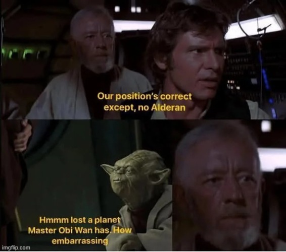 Lost a Planet | image tagged in star wars | made w/ Imgflip meme maker