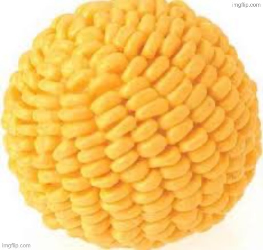 Cornball | image tagged in cornball | made w/ Imgflip meme maker