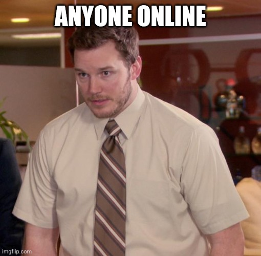 Afraid To Ask Andy | Anyone online | image tagged in memes,afraid to ask andy | made w/ Imgflip meme maker