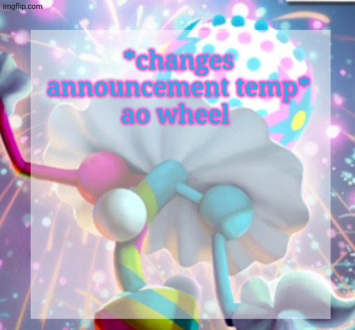 temp | *changes announcement temp*
ao wheel | image tagged in temp | made w/ Imgflip meme maker