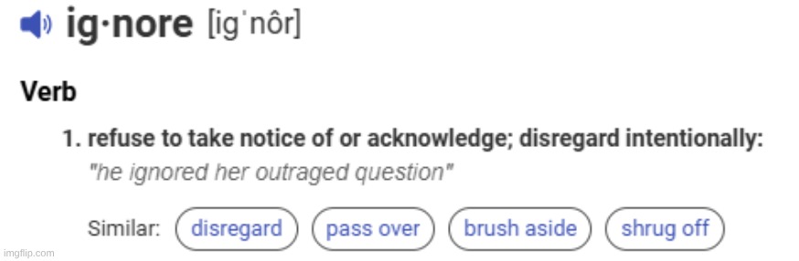 ignore definition | image tagged in ignore definition | made w/ Imgflip meme maker