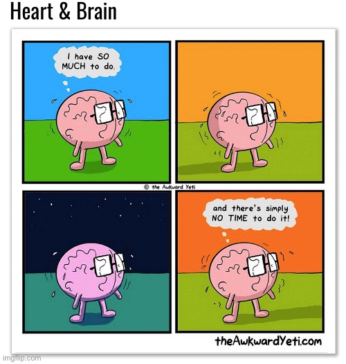 Procrastination | Heart & Brain | image tagged in comics,the awkward yeti,heart and brain,so much to do,so little time,procrastination | made w/ Imgflip meme maker