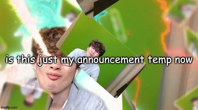 HWAK TUHA | is this just my announcement temp now | image tagged in hwak tuha | made w/ Imgflip meme maker