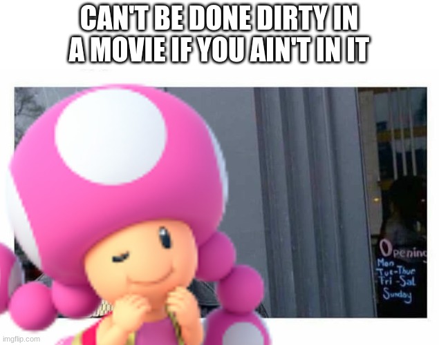 how rosalina became 4th place in my mario girl ranking | can't be done dirty in a movie if you ain't in it | image tagged in you don't have to pay them if they can't beat you up,super mario | made w/ Imgflip meme maker