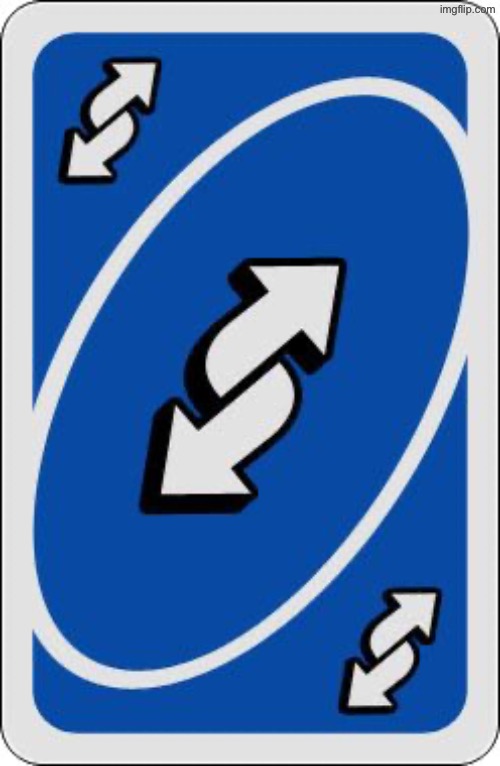 uno reverse card | image tagged in uno reverse card | made w/ Imgflip meme maker