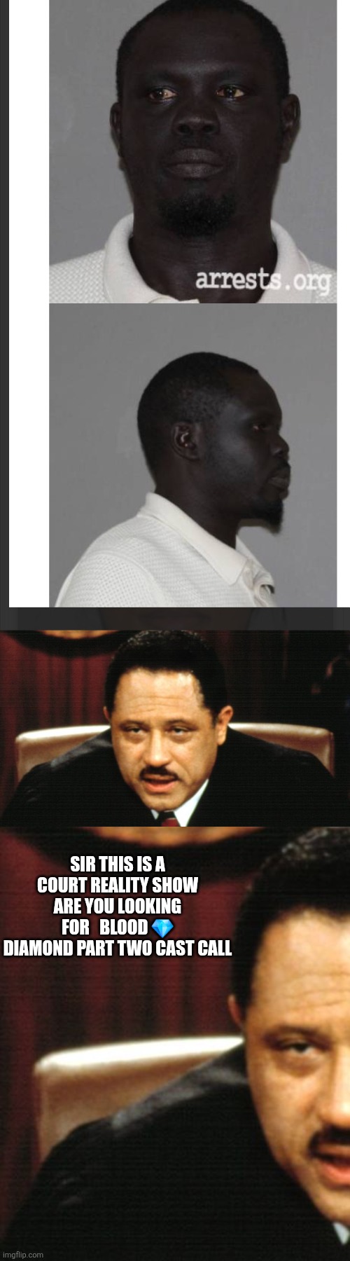 Blood diamond two parody | Sir this is a court reality show are you looking for   blood 💎 diamond part two cast call | made w/ Imgflip meme maker