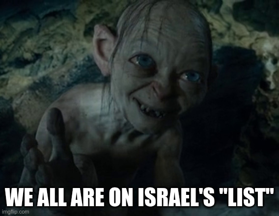We all are on Israel's "list" | made w/ Imgflip meme maker