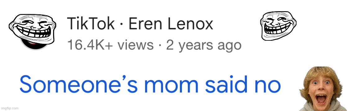 Here’s the template 4 y’all who didn’t see it | image tagged in mom said no again | made w/ Imgflip meme maker