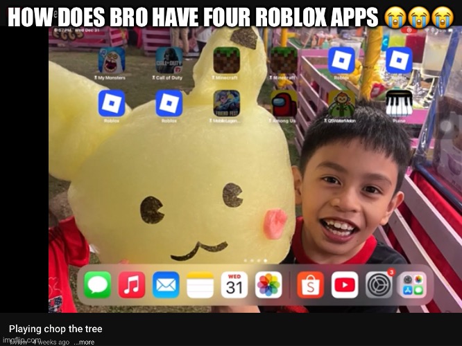iPad kids are genuinely terrible | How does bro have four Roblox apps 😭😭😭 | image tagged in ipad kids | made w/ Imgflip meme maker
